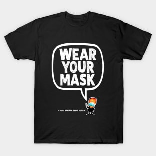 Wear your Mask!!! T-Shirt